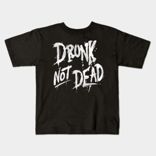 Drunk Not Dead Kids T-Shirt